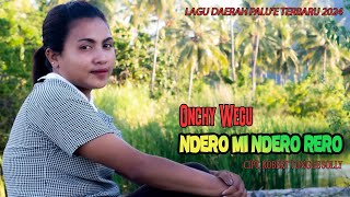 NDERO MINDERO RERO|| ONCHY WEGU ||LAGU DAERAH PALU'E TERBARU 2024