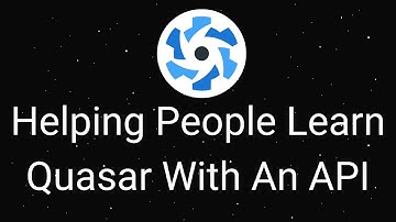 Helping People Learn Quasar With An API