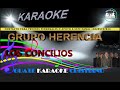 Video thumbnail of "KARAOKE GRUPO HERENCIA LOS CONCILIOS"