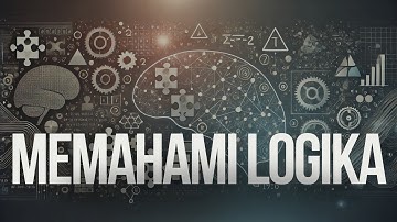 KUPAS TUNTAS LOGIKA: BAGAIMANA MELATIH PIKIRAN UNTUK BERPIKIR TAJAM DAN EFEKTIF