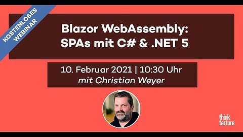 Blazor WebAssembly: SPAs mit C# & .NET 5 (Webinar vom 10.02.2021)