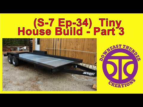 (S-7 Ep-34) Tiny House Build - Part 3  #TinyHouse #TinyHome #DIY #Trailer #Build #homestead #Maine