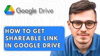 How to Get Shareable Link in Google Drive [2025 Guide]