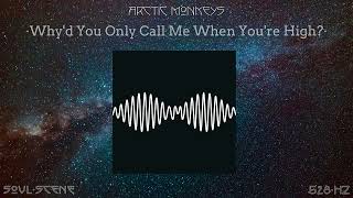Arctic Monkeys - Why'd You Only Call Me When You're High (528 Hz // 🧬Healing Frequency)