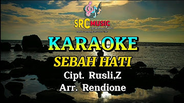 KARAOKE SEBAH HATI Cipt.RUSLI, Z  Arr.RENDIONE  Produksi SRC PRODUCTION  Bandar Lampung