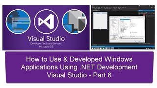 How to Use & Developed Windows Applications Using .NET Development Visual Studio - Part 6