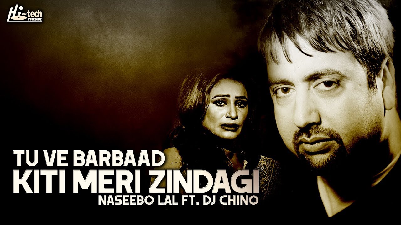 Tu Ve Barbaad Kiti Meri Zindagi   Best of Naseebo Lal Ft DJ Chino   HI TECH MUSIC