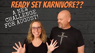 Ready Set Karnivore?? | Our August 2023 Challenge
