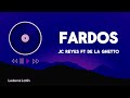 Fardos - JC Reyes Ft. De La Ghetto (Letra)