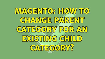 Magento: How to change parent category for an existing child category?