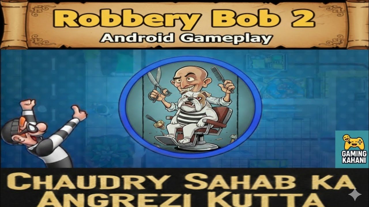 Robbery Bob 2  Chaudhry Sahab Ka Angrezi Kutta Aur Chalaak Naayi 