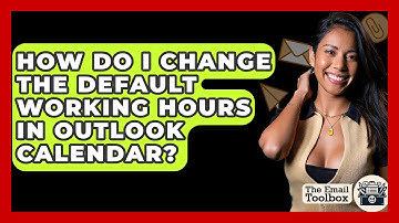 How Do I Change The Default Working Hours In Outlook Calendar? - TheEmailToolbox.com