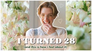 I TURNED 28 (and this is how I feel about it)
