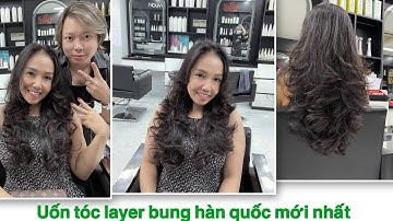 Uốn tóc layer bung hàn quốc mới nhất hiện nay | salon hùng đông tinh
