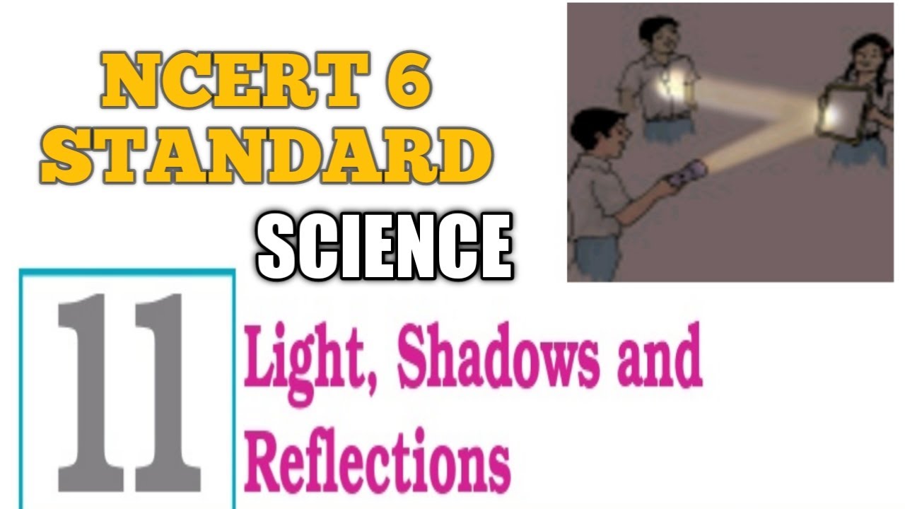 Light Shadows and Reflections || NCERT Class 6 Science Chapter 11 ...