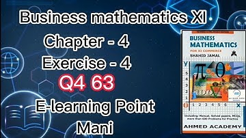 Business mathematics XI Chapter-4 Q-4.63 Solved Questions Sindh board E-learning Point Mani