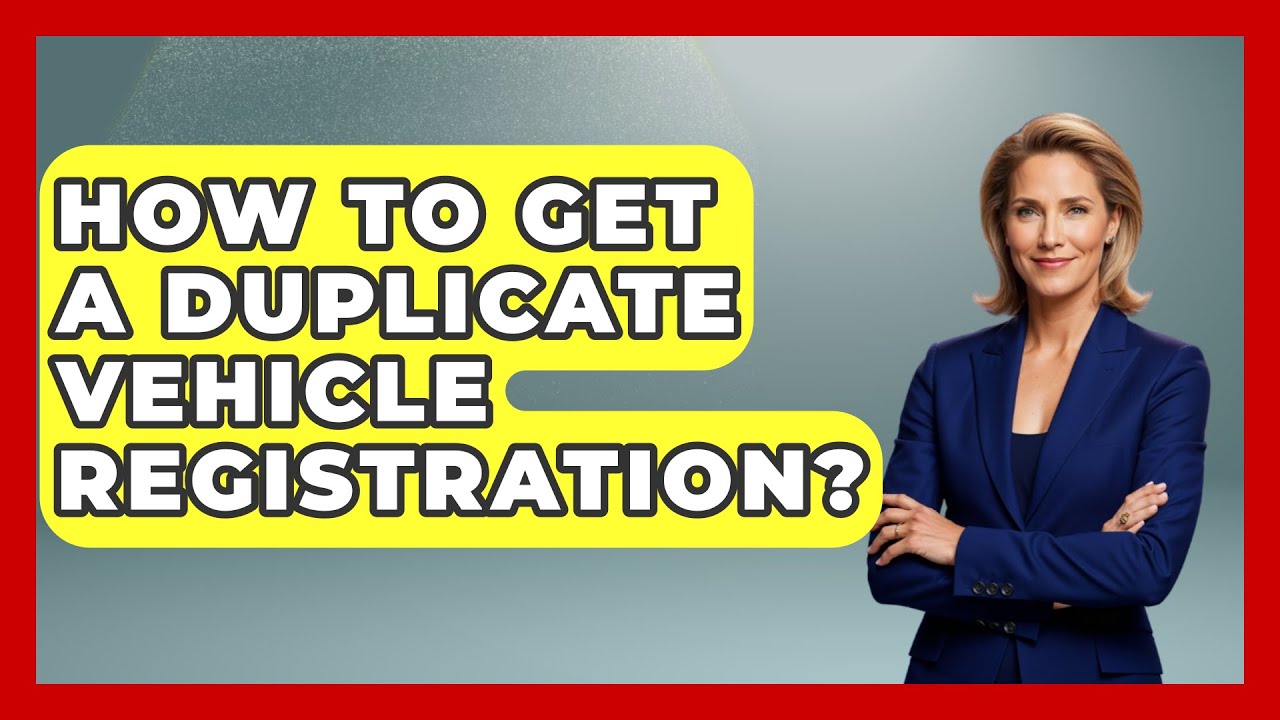 How To Get A Duplicate Vehicle Registration? - Car Performance Pros