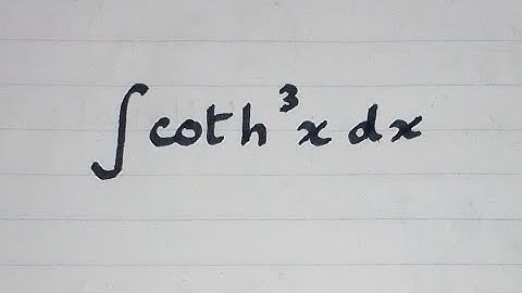 Integral of coth^3 x || Integration of Hyperbolic Trigonometric Functions