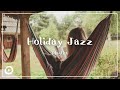 ジャズBGM |休日のゆるいジャズ Holiday Jazz Playlist 著作権フリー