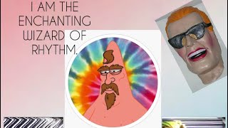 “I AM THE ENCHANTING WIZARD OF RHYTHM!”