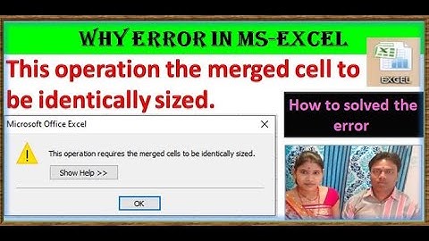 This operation the merged cell to be identically sized in MS excel, how to solve this error.