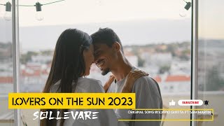 SOLLEVARE -  Lovers On The Sun 2023 REMIX | original song by: David Guetta ft Sam Martin