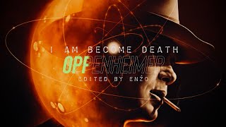 OPPENHEIMER ~ I AM BECOME DEATH