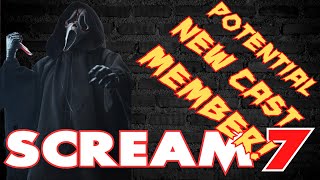 SCREAM 7 **POTENTIAL NEW CAST MEMBER!**