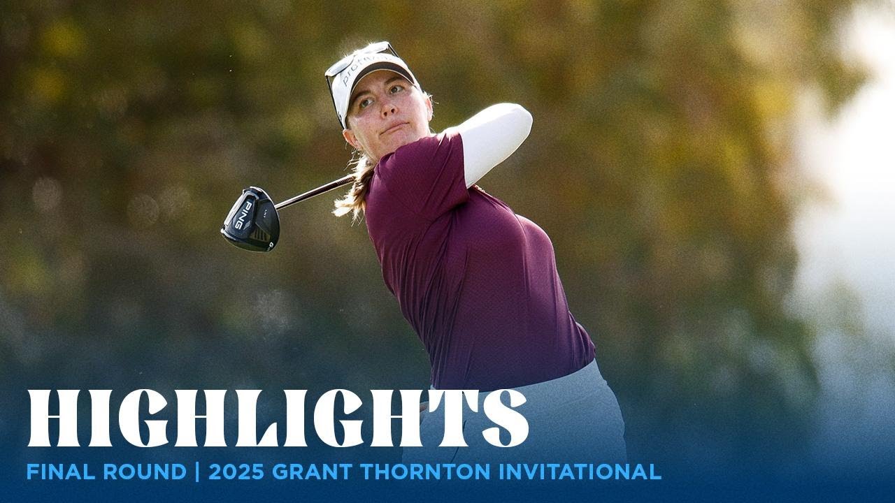 Final Round Highlights | 2025 Grant Thornton Invitational