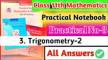 Class 11th Mathematics Practical Notebook|| Practical no.3 Trigonometry-2 all answers||
