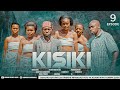 KISIKI EPISODE 09 STARRING CHUMVINYINGI CHENDU KISOFA