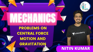 Problems on Central Force Motion and Gravitation | Mechanics | IIT JAM | Exam Physics | Nitin Kumar