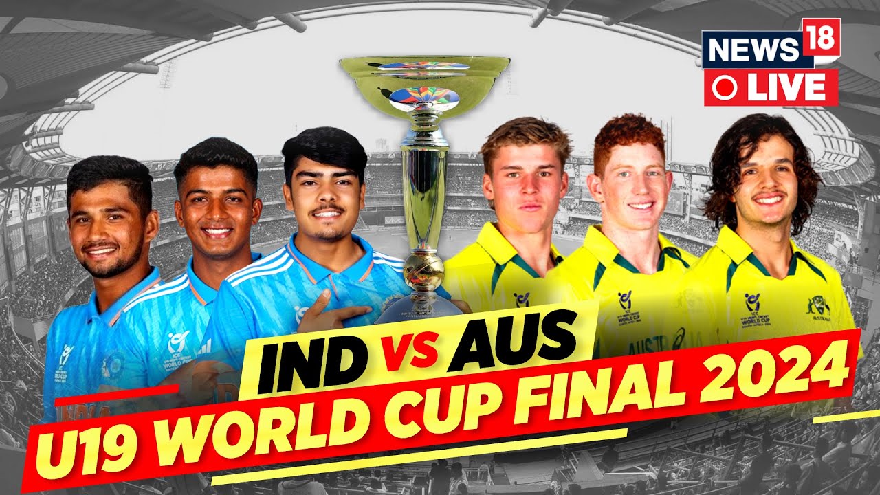 Under 19 World Cup 2024 LIVE India Vs Australia LIVE India Vs 
