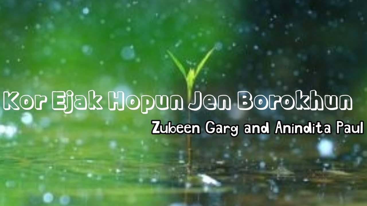 Kor Ejak Hopun Jen Borokhun Lyrical Video  Zubeen Garg and Anindita Paul