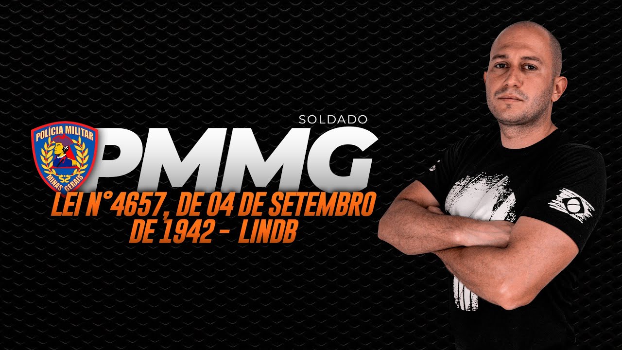 CONCURSO PMMG SOLDADO LEI N 4657 DE 04 DE SETEMBRO DE 1942 LINDB concurso-pmmg-soldado-lei-n-4657-de-04-de-setembro-de-1942-lindb