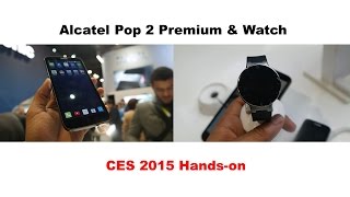 Alcatel Pop 2 Premium & Watch Hands-on