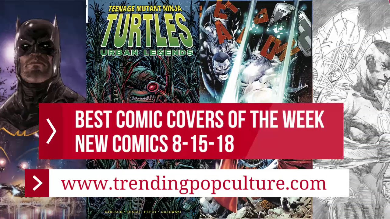 New Week Comic Best Comic Covers Of The Week New Comics 8-15-18 - YouTube
