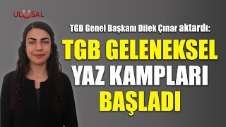 Tgb Yaz Kampları Başladı Türkiye Gençlik Birliği Genel Başkanı Dilek Çınar Aktardı