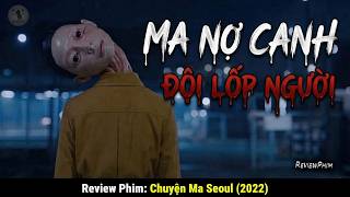 MA NƠ CANH "NGƯỜI" và 9 Chuyện Ma Rợn Tóc Gáy Đô Thị Hàn Quốc | Review Phim