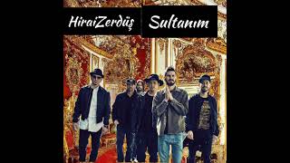 HiraiZerdüş -Sultanım 