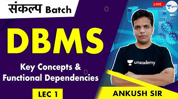 Key Concepts and Functional Dependencies | Lec 1 | DBMS | Sankalp Batch | GATE 2021 CSE | Ankush Sir