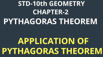 APPLICATION OF PYTHAGORAS THEOREM. STD: 10th (GEOMETRY) CHAPTER- 2 : PYTHAGORAS THEOREM