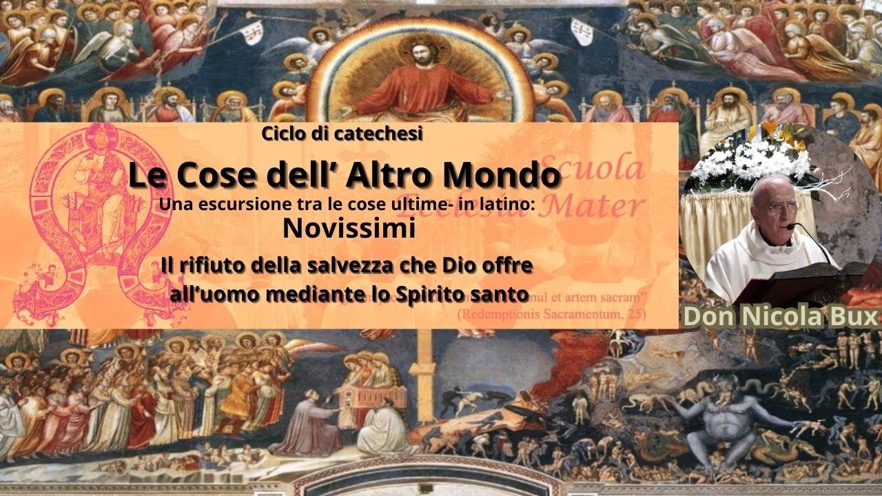 Don Nicola Bux: Novissimi-Il rifiuto della salvezza che Dio offre all'uomo mediante lo Spirito Santo