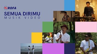 SEMUA DIRIMU - ROFA - GUS FUAD PLERED - MUSIK VIDEO