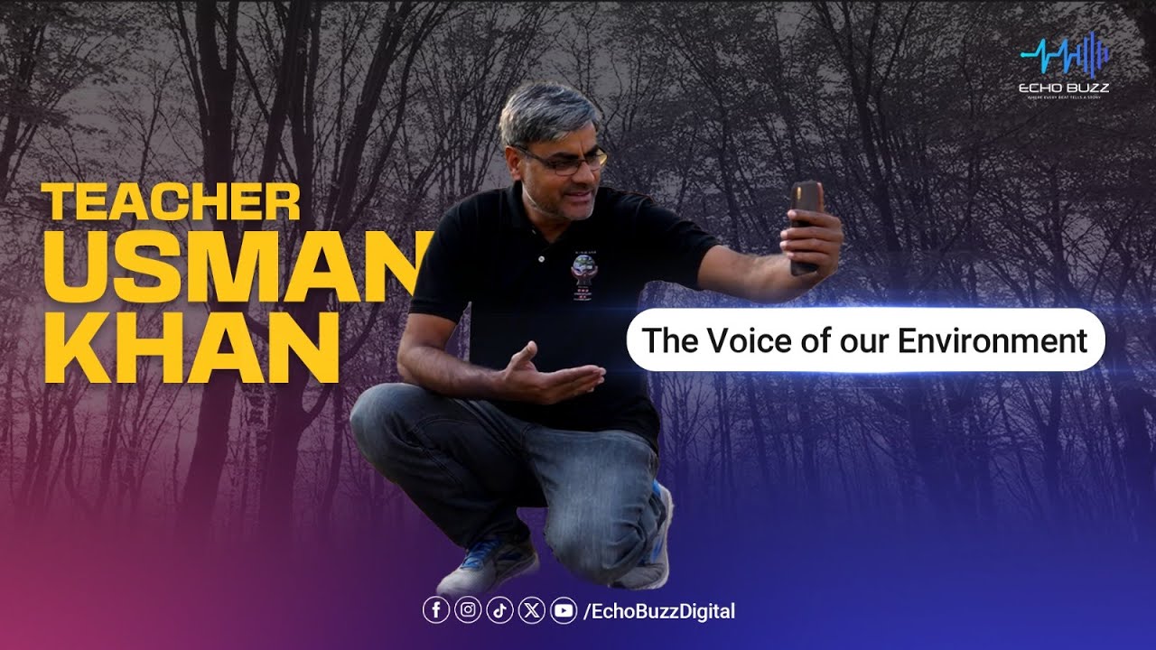 Teacher Usman Khan - The Voice of our Environment #socialworker #cleanpakistan #foryou