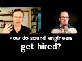 How do sound engineers get hired? (with Scott Adamson)