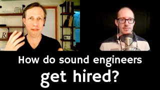 How do sound engineers get hired? (with Scott Adamson)