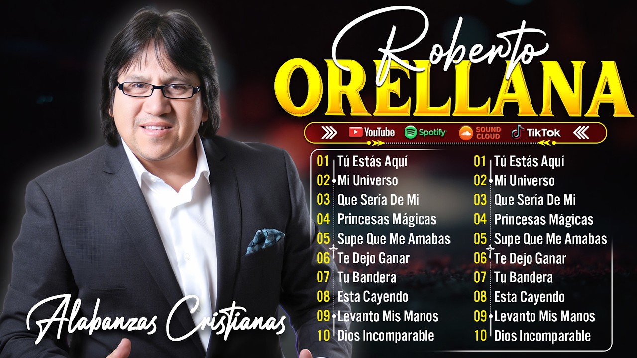 Las Mejores Canciones Cristianas de Roberto Orellana - Roberto Orellana Sus Mejores Éxitos 2026