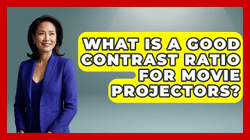 What Is A Good Contrast Ratio For Movie Projectors? - NextGen Viewing and Audio