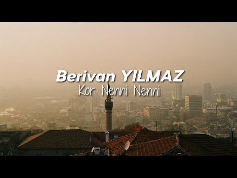 Berivan Yılmaz - Kor Nenni Nenni